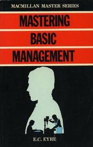 Preview of the first image of Mastering Basic Management by E.C. Eyre.