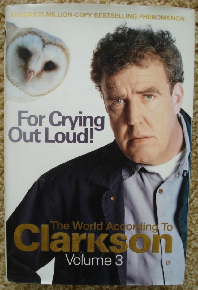 Preview of the first image of FOR CRYING OUT LOUD - THE WORLD ACCORDING TO CLARKSON VOL.3.