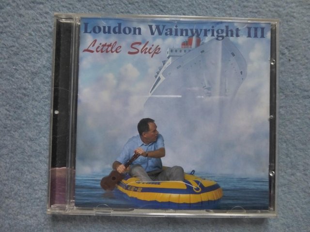 Preview of the first image of Loudon Wainwright III "Little Ship" CD.